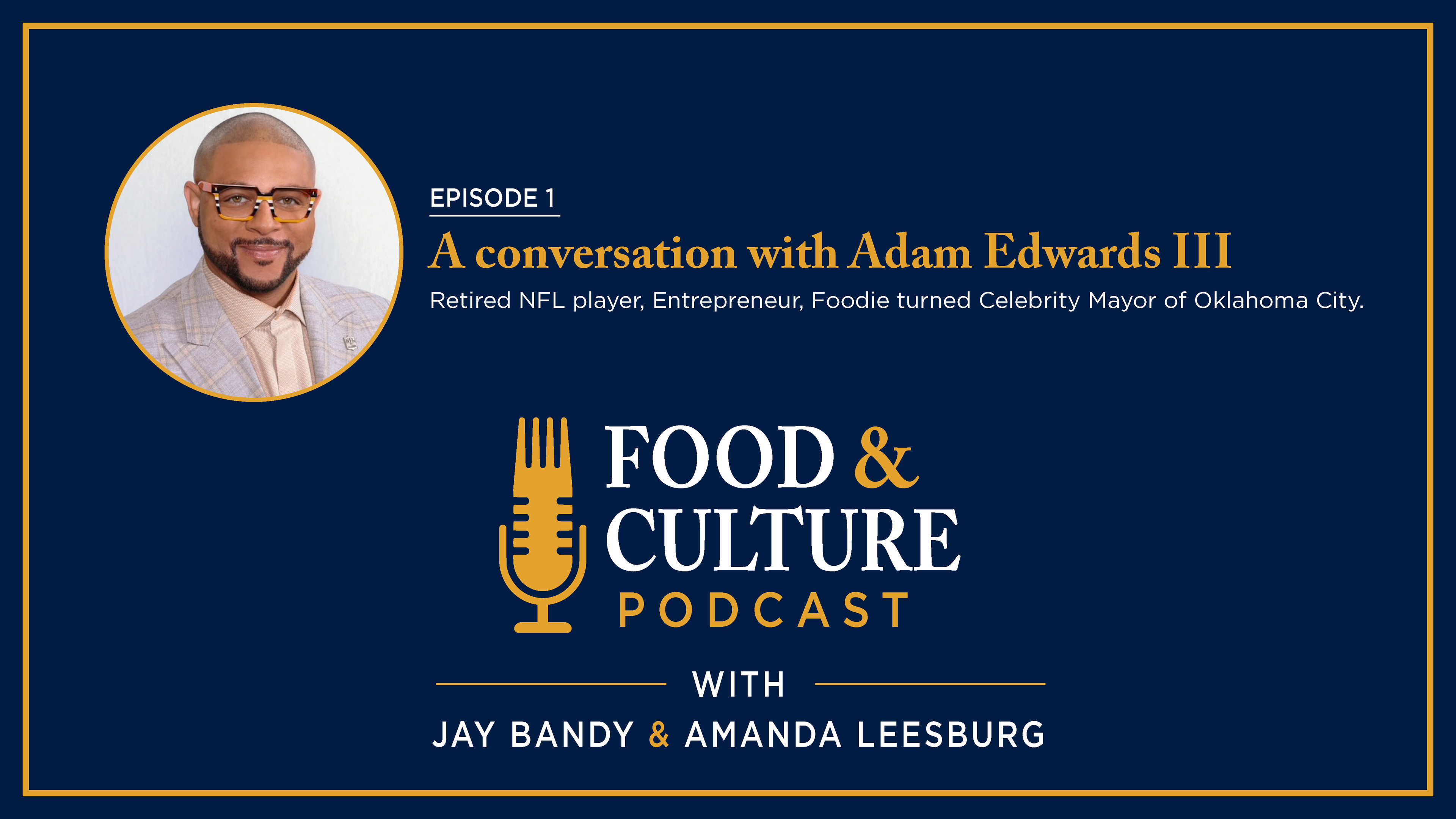 A Conversation with Adam Edwards III - Retired NFL player, Entrepreneur, Foodie turned Celebrity Mayor of Oklahoma City